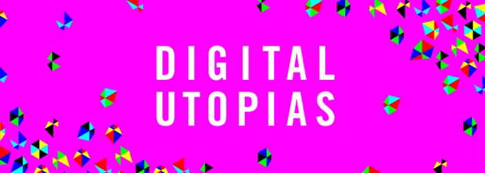 Digital Utopias banner